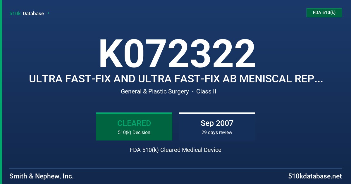 K072322 ULTRA FAST-FIX AND ULTRA FAST-FIX AB MENISCAL REPAIR SYSTEMS FDA 510(k) Cleared Medical Device
