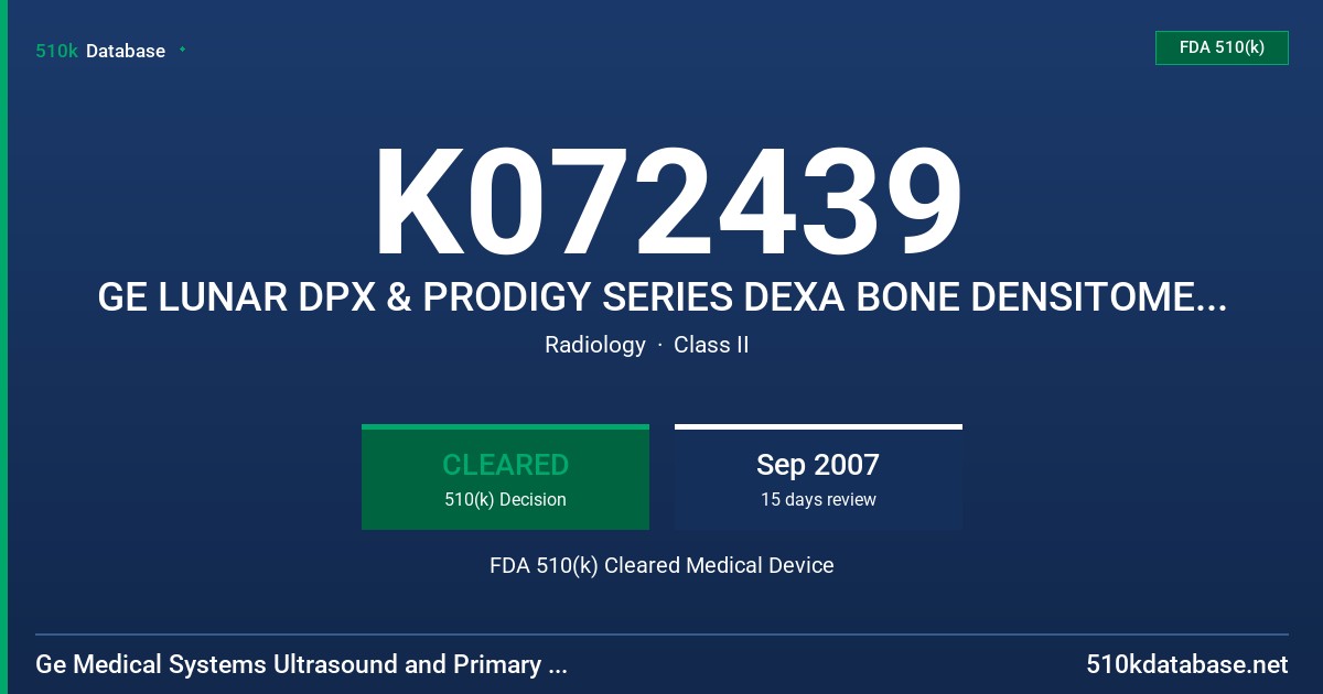 K072439 GE LUNAR DPX & PRODIGY SERIES DEXA BONE DENSITOMETERS WITH MOBILE KIT FDA 510(k) Cleared Medical Device