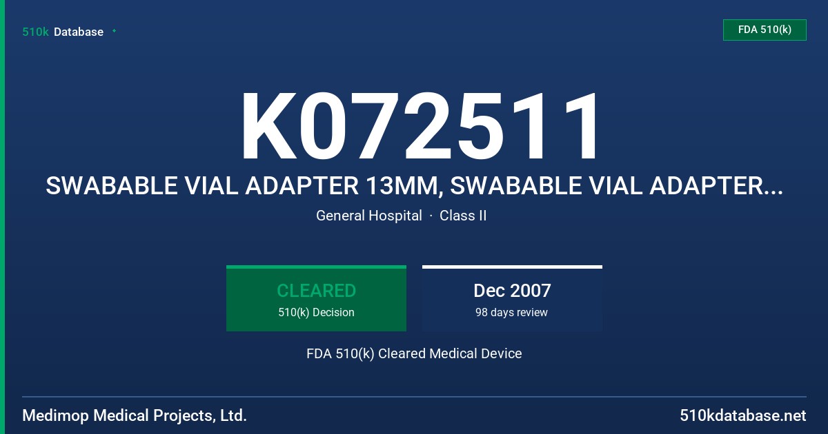 K072511 SWABABLE VIAL ADAPTER 13MM, SWABABLE VIAL ADAPTER 20MM FDA 510(k) Cleared Medical Device