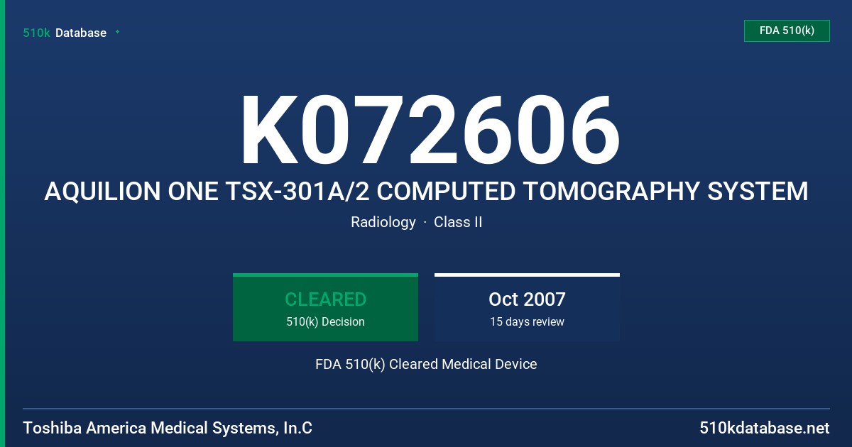 K072606 AQUILION ONE TSX-301A/2 COMPUTED TOMOGRAPHY SYSTEM FDA 510(k) Cleared Medical Device