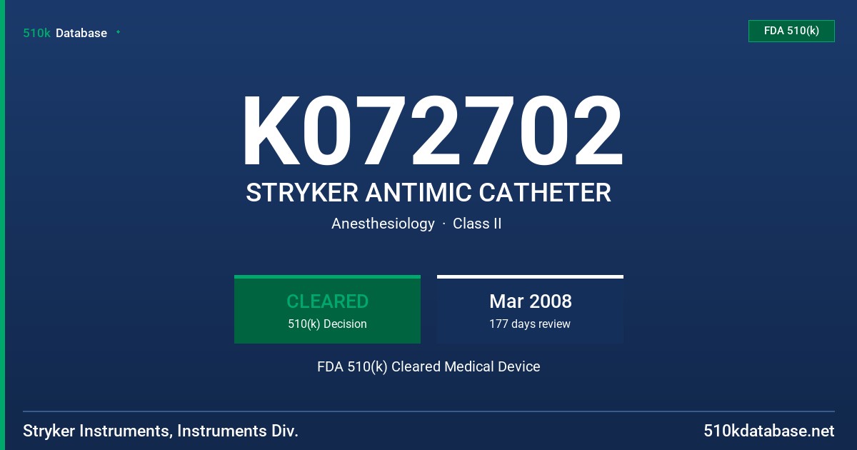 K072702 STRYKER ANTIMIC CATHETER FDA 510(k) Cleared Medical Device