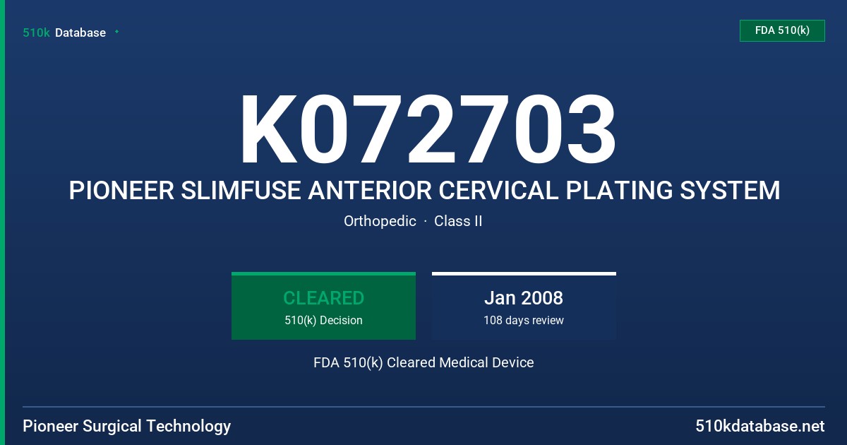 K072703 PIONEER SLIMFUSE ANTERIOR CERVICAL PLATING SYSTEM FDA 510(k) Cleared Medical Device