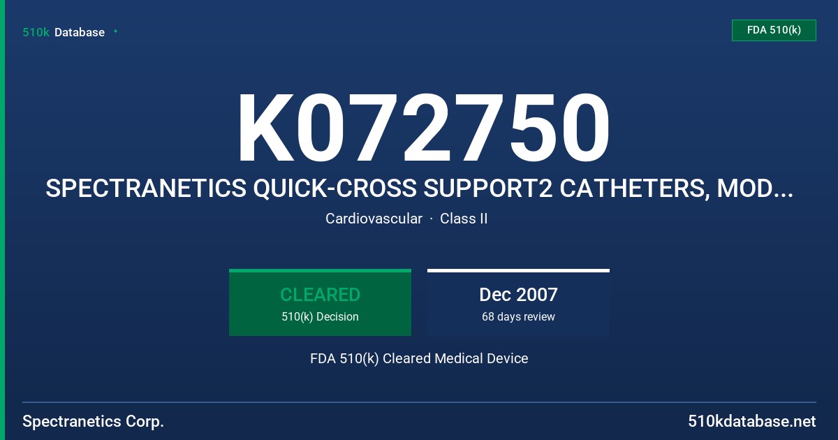 K072750 SPECTRANETICS QUICK-CROSS SUPPORT2 CATHETERS, MODELS 518-065 AND 518-066 FDA 510(k) Cleared Medical Device