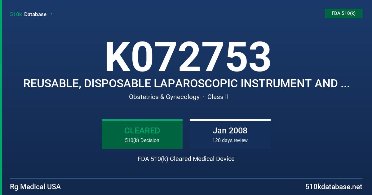 K072753 REUSABLE, DISPOSABLE LAPAROSCOPIC INSTRUMENT AND SURGICAL DEVICE AND ACCESSORIES FDA 510(k) Cleared Medical Device