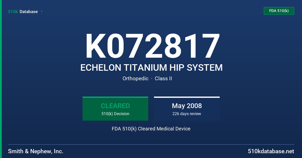 K072817 ECHELON TITANIUM HIP SYSTEM FDA 510(k) Cleared Medical Device