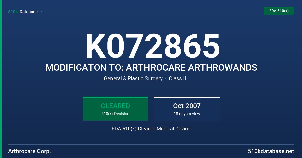 K072865 MODIFICATON TO: ARTHROCARE ARTHROWANDS FDA 510(k) Cleared Medical Device