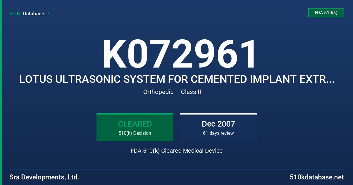 K072961 LOTUS ULTRASONIC SYSTEM FOR CEMENTED IMPLANT EXTRACTION (USCIX) FDA 510(k) Cleared Medical Device