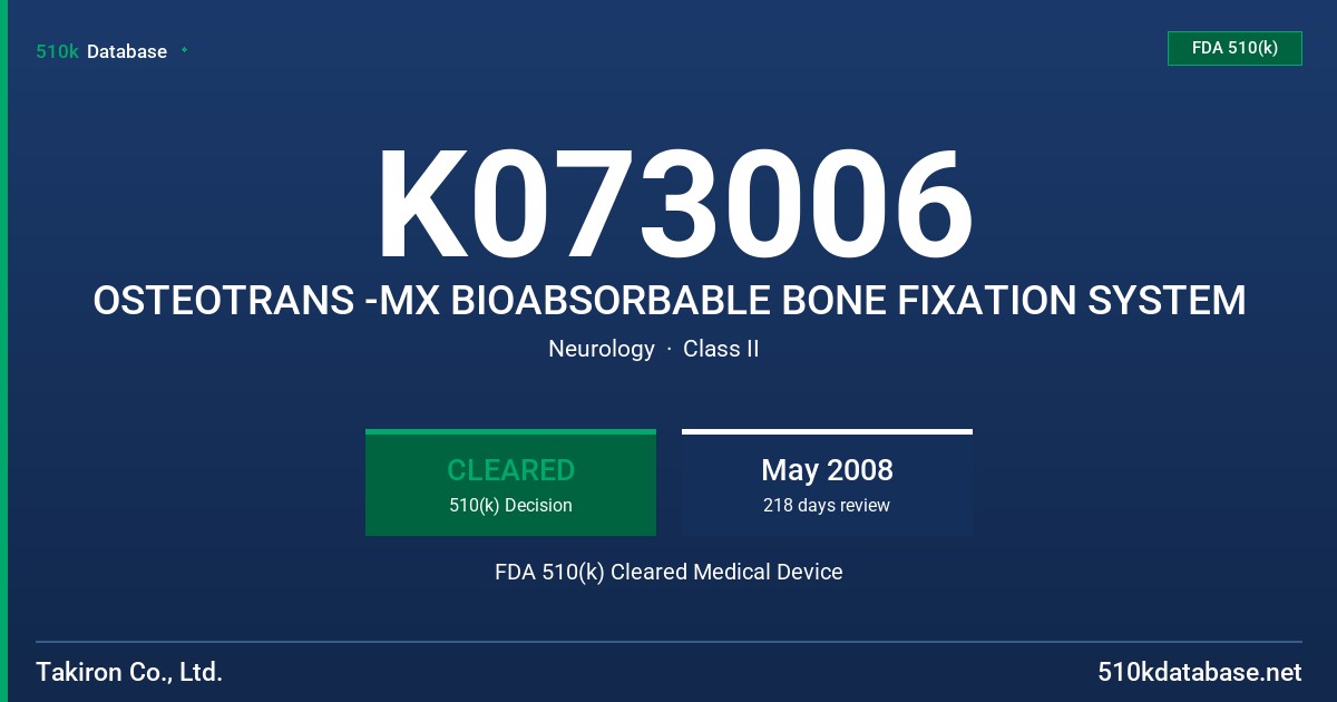 K073006 OSTEOTRANS -MX BIOABSORBABLE BONE FIXATION SYSTEM FDA 510(k) Cleared Medical Device