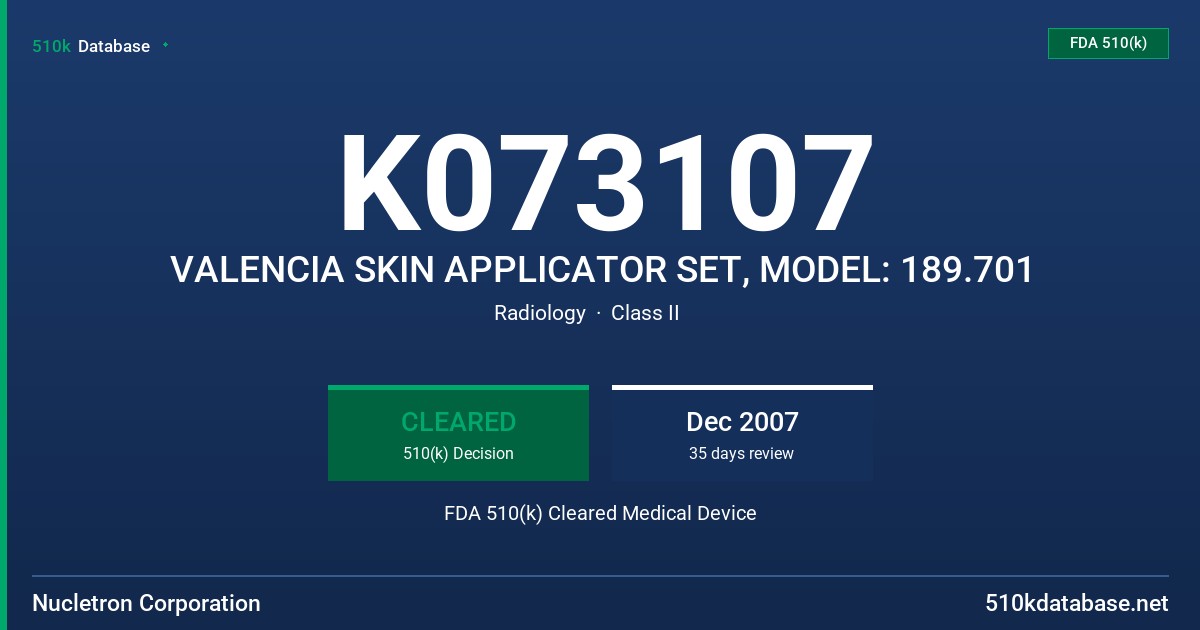 K073107 VALENCIA SKIN APPLICATOR SET, MODEL: 189.701 FDA 510(k) Cleared Medical Device