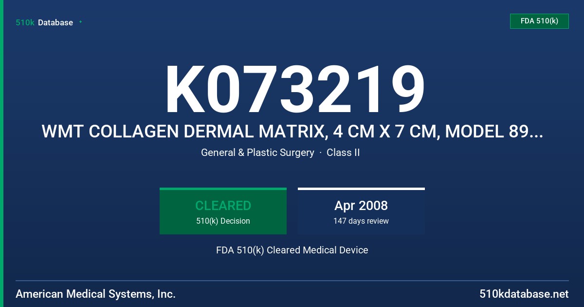 K073219 WMT COLLAGEN DERMAL MATRIX, 4 CM X 7 CM, MODEL 89XM-4X07, VMT COLLAGEN DERMAL MATRIX, 6 CM X 8 CM, MODEL 89XM-6X08 FDA 510(k) Cleared Medical Device