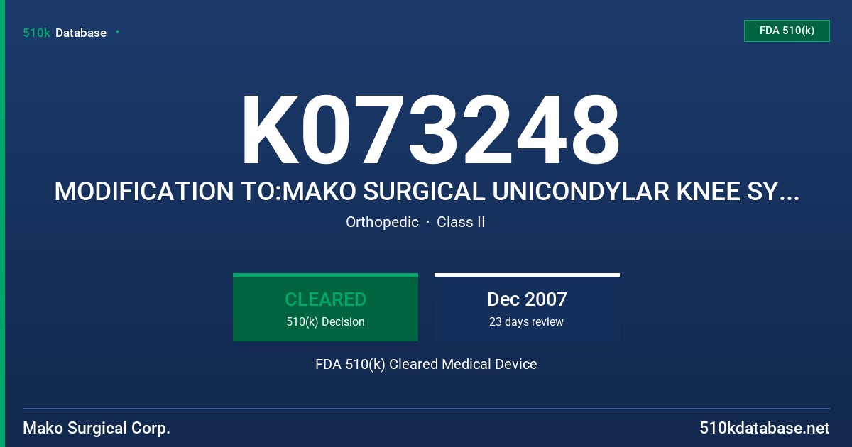 K073248 MODIFICATION TO:MAKO SURGICAL UNICONDYLAR KNEE SYSTEM FDA 510(k) Cleared Medical Device