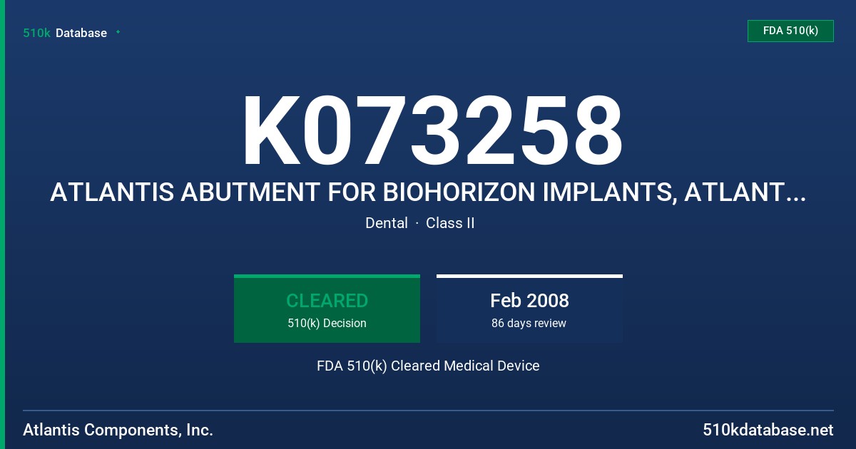 K073258 ATLANTIS ABUTMENT FOR BIOHORIZON IMPLANTS, ATLANTIS GEMINI ABUTMENT FOR BIOHORIZON IMPLANTS, ATLANTIS GEMINI + ABUTMENT FDA 510(k) Cleared Medical Device