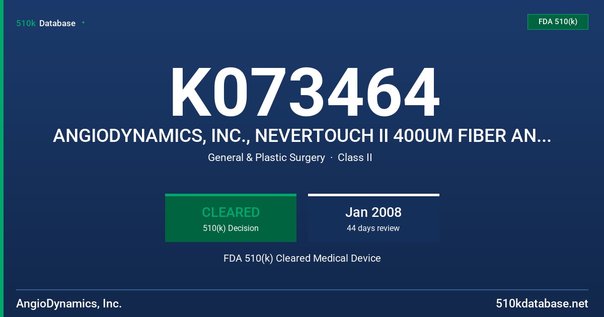 K073464 ANGIODYNAMICS, INC., NEVERTOUCH II 400UM FIBER AND VENACURE PROCEDURE KIT FDA 510(k) Cleared Medical Device