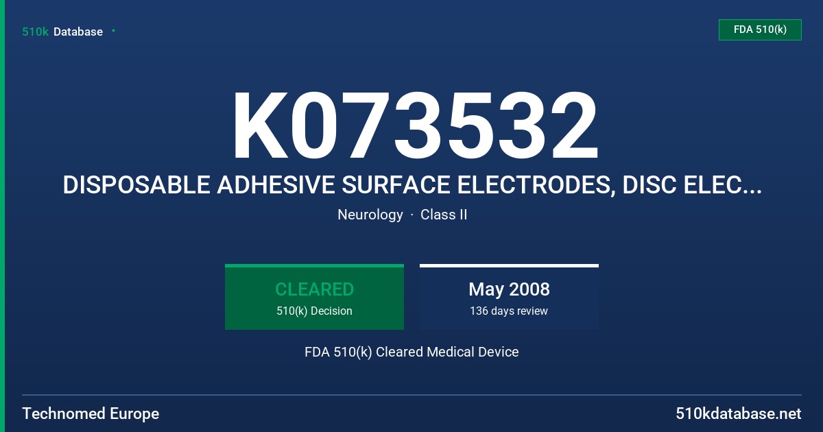 K073532 DISPOSABLE ADHESIVE SURFACE ELECTRODES, DISC ELECTRODES FDA 510(k) Cleared Medical Device