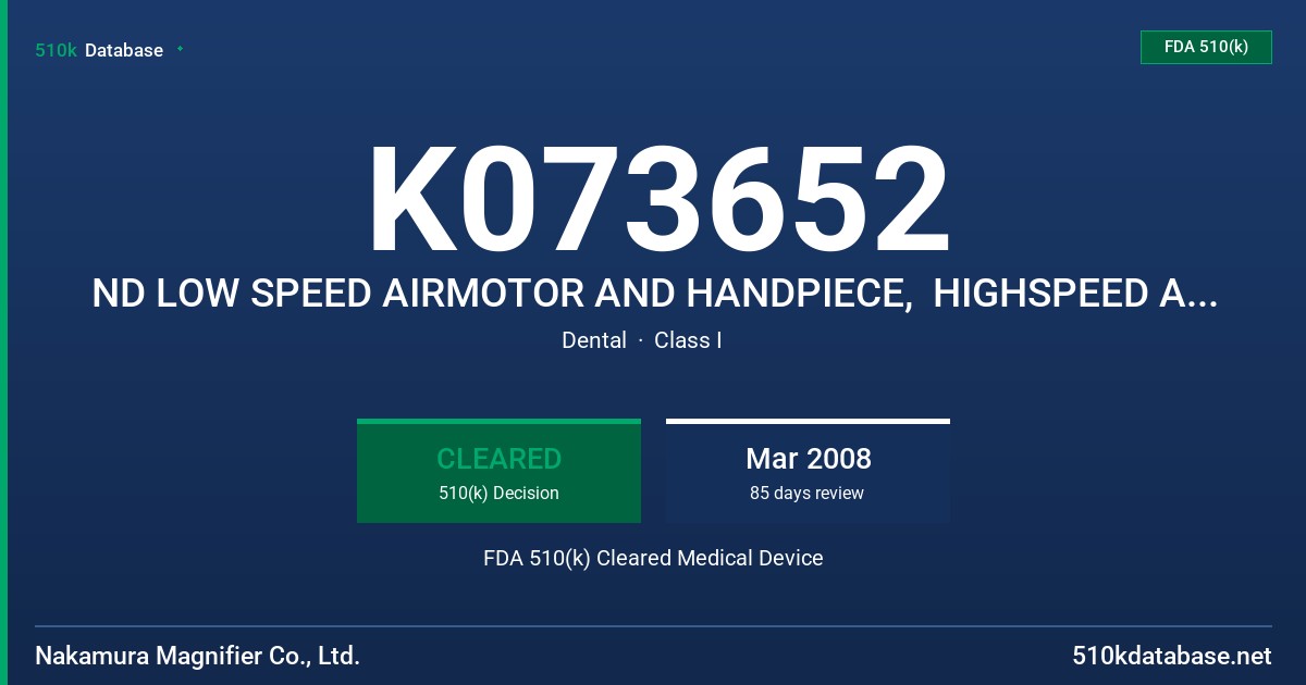 K073652 ND LOW SPEED AIRMOTOR AND HANDPIECE,  HIGHSPEED AIRTURBINE HANDPIECE, E-TYPE STRAIGHT NOSECONE AND CONTRA ANGLE FDA 510(k) Cleared Medical Device