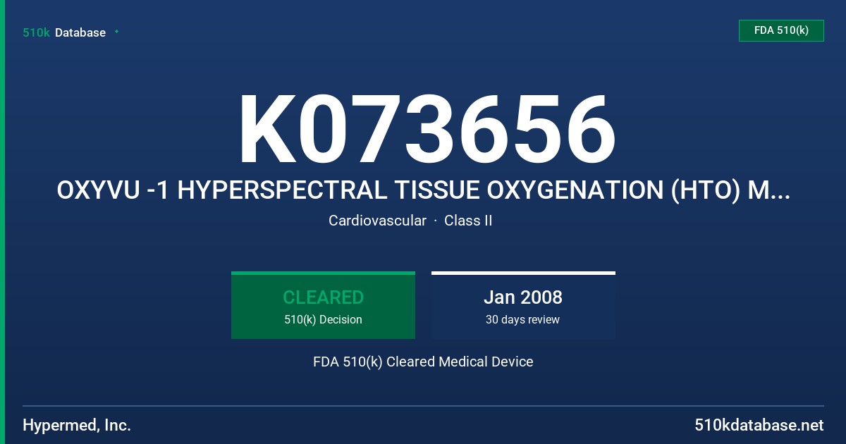 K073656 OXYVU -1 HYPERSPECTRAL TISSUE OXYGENATION (HTO) MEASUREMENT SYSTEM FDA 510(k) Cleared Medical Device