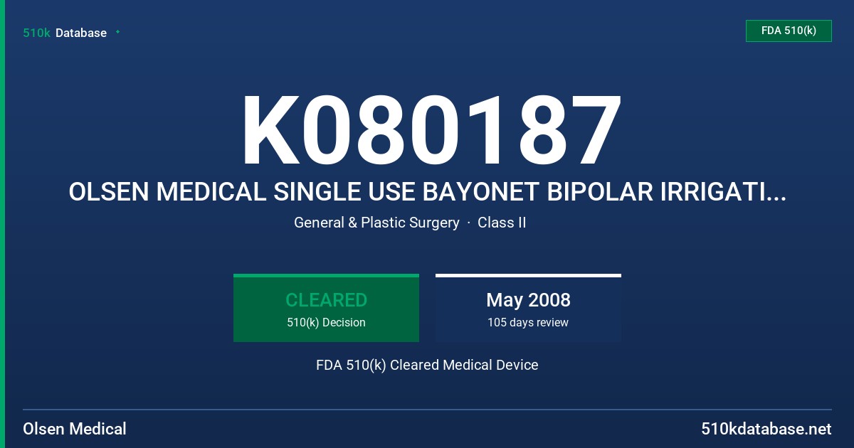 K080187 OLSEN MEDICAL SINGLE USE BAYONET BIPOLAR IRRIGATING FORCEPS FDA 510(k) Cleared Medical Device