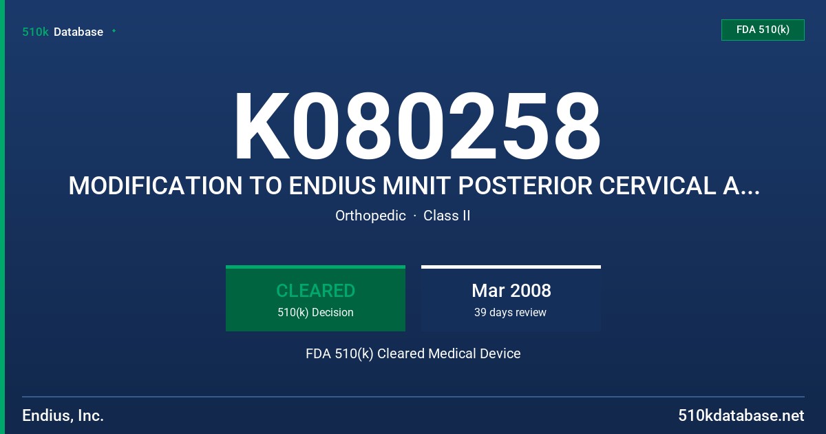 K080258 MODIFICATION TO ENDIUS MINIT POSTERIOR CERVICAL AND UPPER THORACIC FIXATION SYSTEM FDA 510(k) Cleared Medical Device