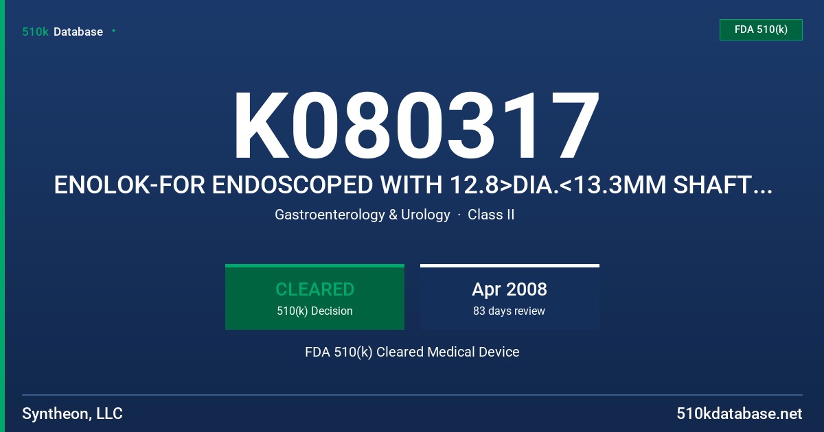 K080317 ENOLOK-FOR ENDOSCOPED WITH 12.8>DIA.<13.3MM SHAFT DIAMETER, MODEL AEL FDA 510(k) Cleared Medical Device