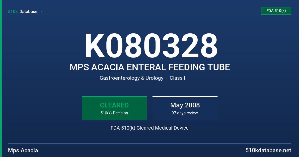 K080328 MPS ACACIA ENTERAL FEEDING TUBE FDA 510(k) Cleared Medical Device
