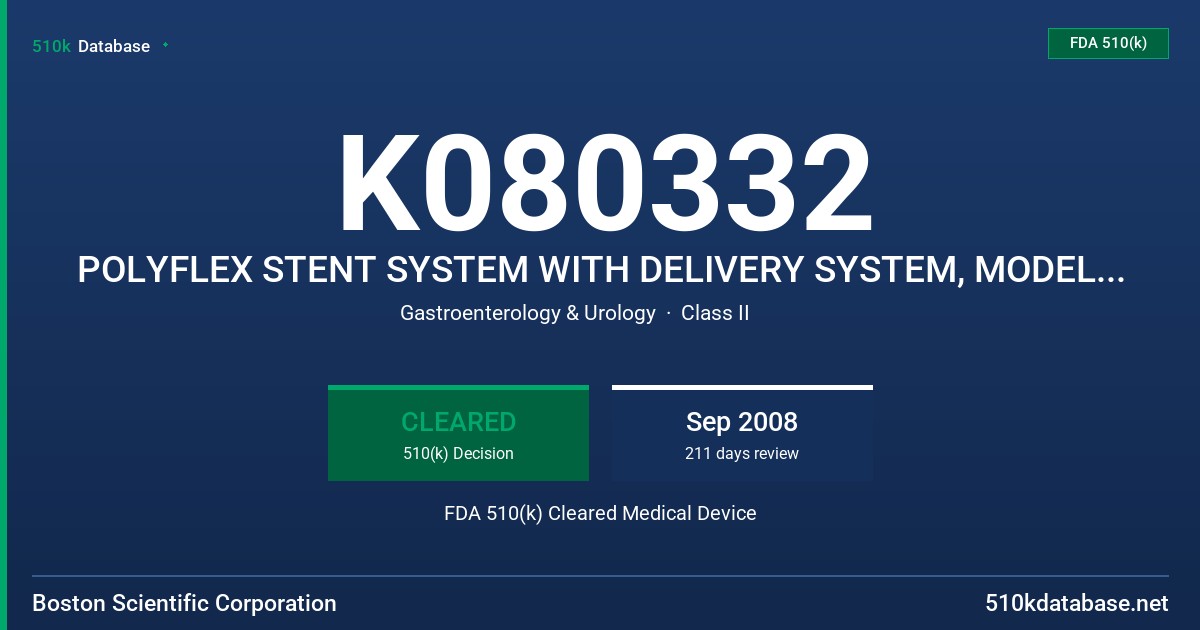 K080332 POLYFLEX STENT SYSTEM WITH DELIVERY SYSTEM, MODEL M00514270, M00514280, 00514290, 00514300, 00514310, 00514320, 00514330 FDA 510(k) Cleared Medical Device