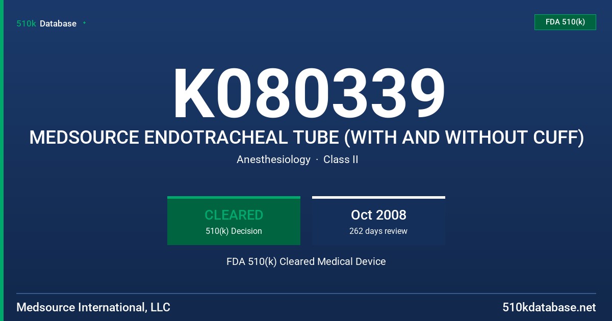 K080339 MEDSOURCE ENDOTRACHEAL TUBE (WITH AND WITHOUT CUFF) FDA 510(k) Cleared Medical Device