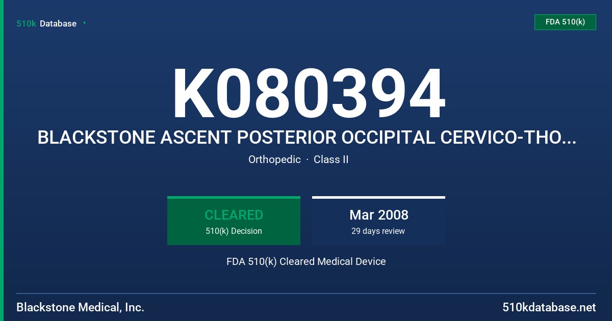K080394 BLACKSTONE ASCENT POSTERIOR OCCIPITAL CERVICO-THORACIC (POCT) SYSTEM FDA 510(k) Cleared Medical Device