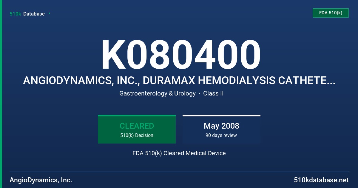 K080400 ANGIODYNAMICS, INC., DURAMAX HEMODIALYSIS CATHETER AND PROCEDURE KIT FDA 510(k) Cleared Medical Device