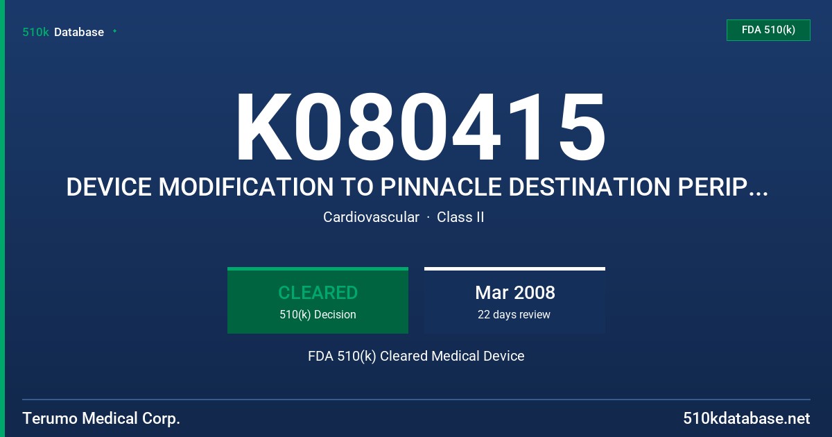 K080415 DEVICE MODIFICATION TO PINNACLE DESTINATION PERIPHERAL GUIDING SHEATH FDA 510(k) Cleared Medical Device