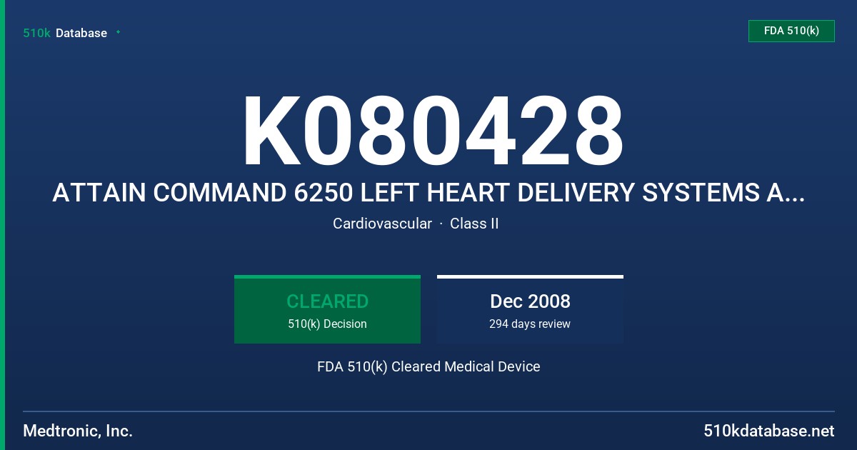 K080428 ATTAIN COMMAND 6250 LEFT HEART DELIVERY SYSTEMS AND ATTAIN COMMAND 6250 GUIDE CATHETERS FOR LEFT HEART DELIVERY FDA 510(k) Cleared Medical Device