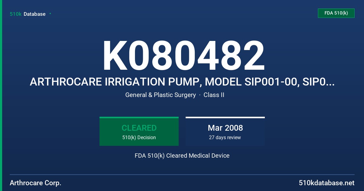 K080482 ARTHROCARE IRRIGATION PUMP, MODEL SIP001-00, SIP001-01 FDA 510(k) Cleared Medical Device