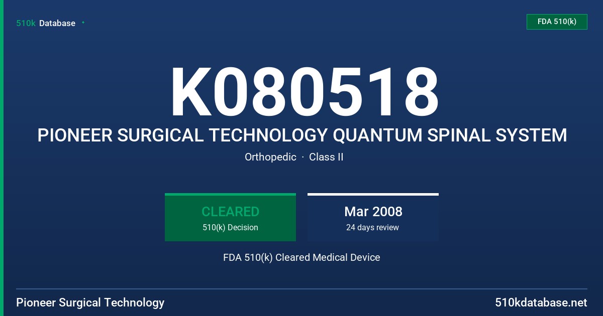 K080518 PIONEER SURGICAL TECHNOLOGY QUANTUM SPINAL SYSTEM FDA 510(k) Cleared Medical Device