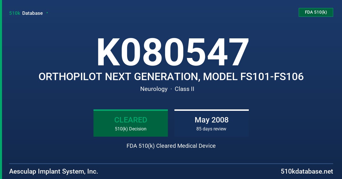K080547 ORTHOPILOT NEXT GENERATION, MODEL FS101-FS106 FDA 510(k) Cleared Medical Device