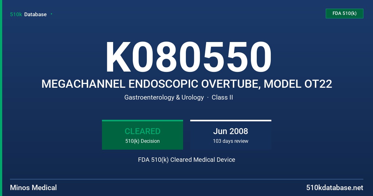 K080550 MEGACHANNEL ENDOSCOPIC OVERTUBE, MODEL OT22 FDA 510(k) Cleared Medical Device