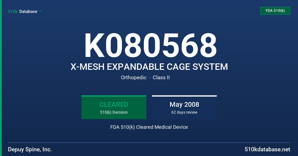 K080568 X-MESH EXPANDABLE CAGE SYSTEM FDA 510(k) Cleared Medical Device