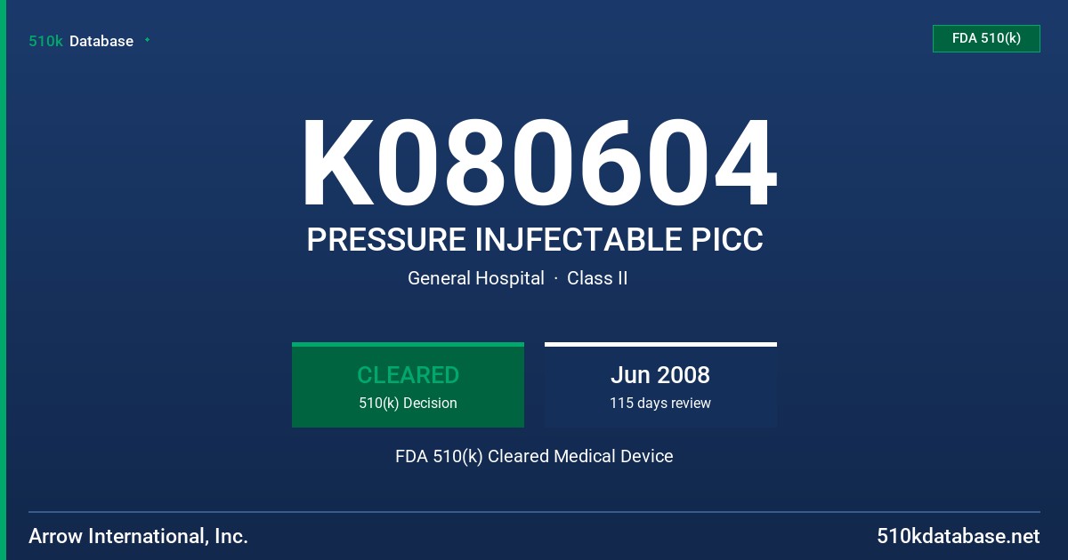 K080604 PRESSURE INJFECTABLE PICC FDA 510(k) Cleared Medical Device