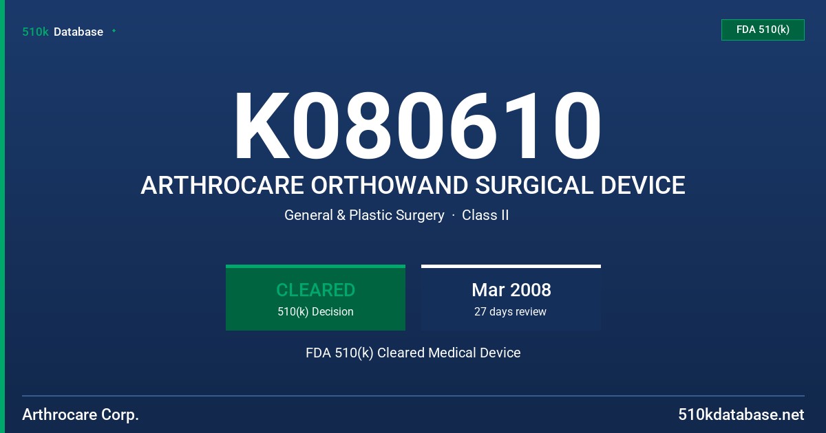 K080610 ARTHROCARE ORTHOWAND SURGICAL DEVICE FDA 510(k) Cleared Medical Device