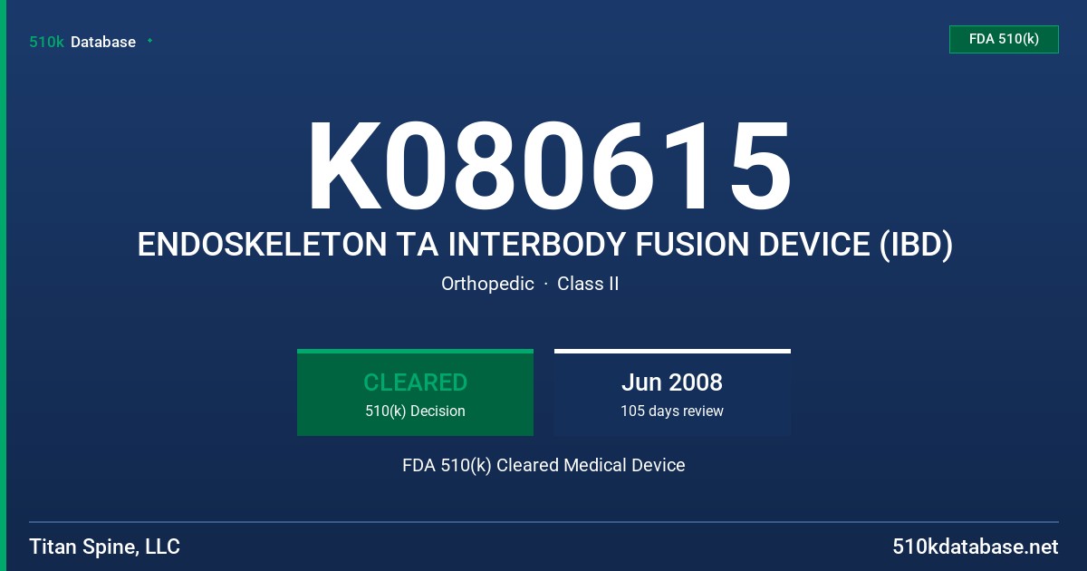 K080615 ENDOSKELETON TA INTERBODY FUSION DEVICE (IBD) FDA 510(k) Cleared Medical Device