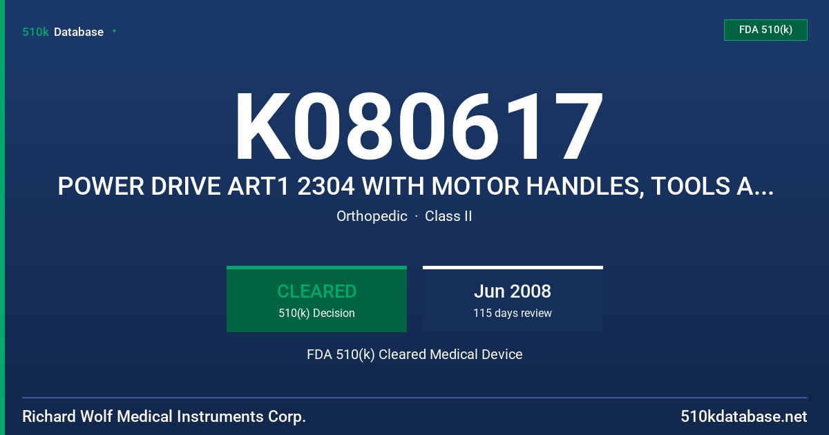 K080617 POWER DRIVE ART1 2304 WITH MOTOR HANDLES, TOOLS AND ACCESSORIES FDA 510(k) Cleared Medical Device
