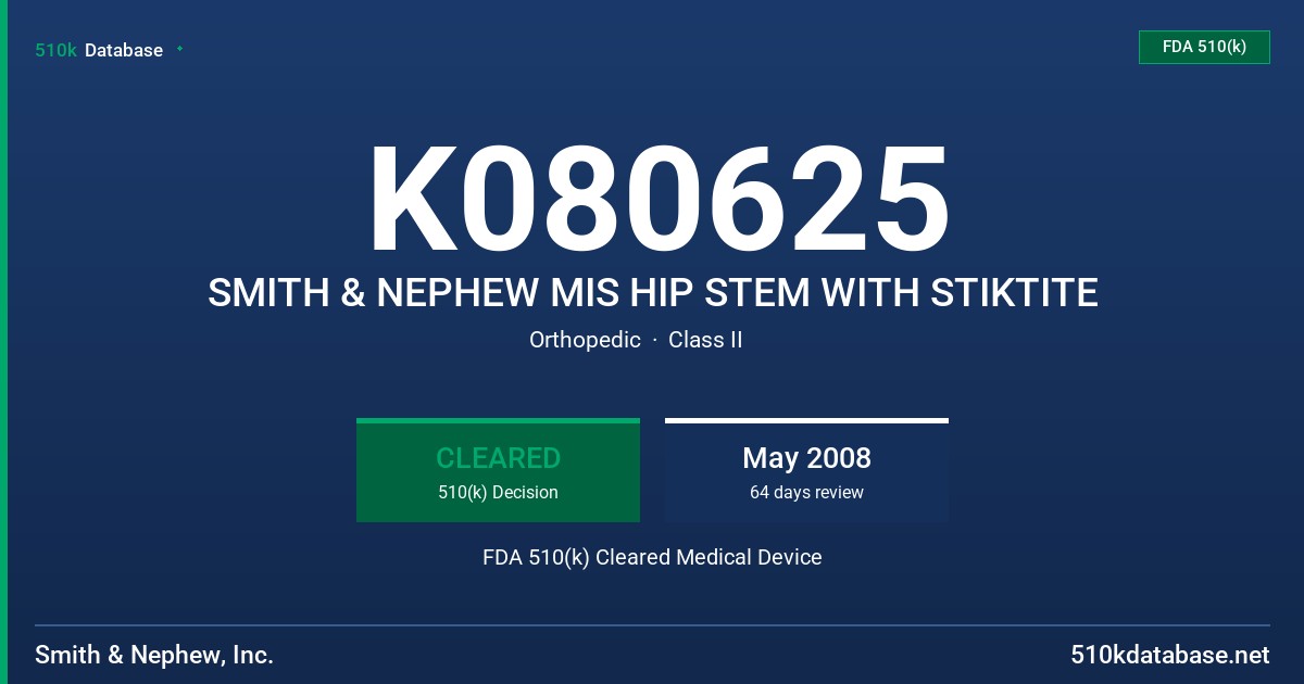 K080625 SMITH & NEPHEW MIS HIP STEM WITH STIKTITE FDA 510(k) Cleared Medical Device