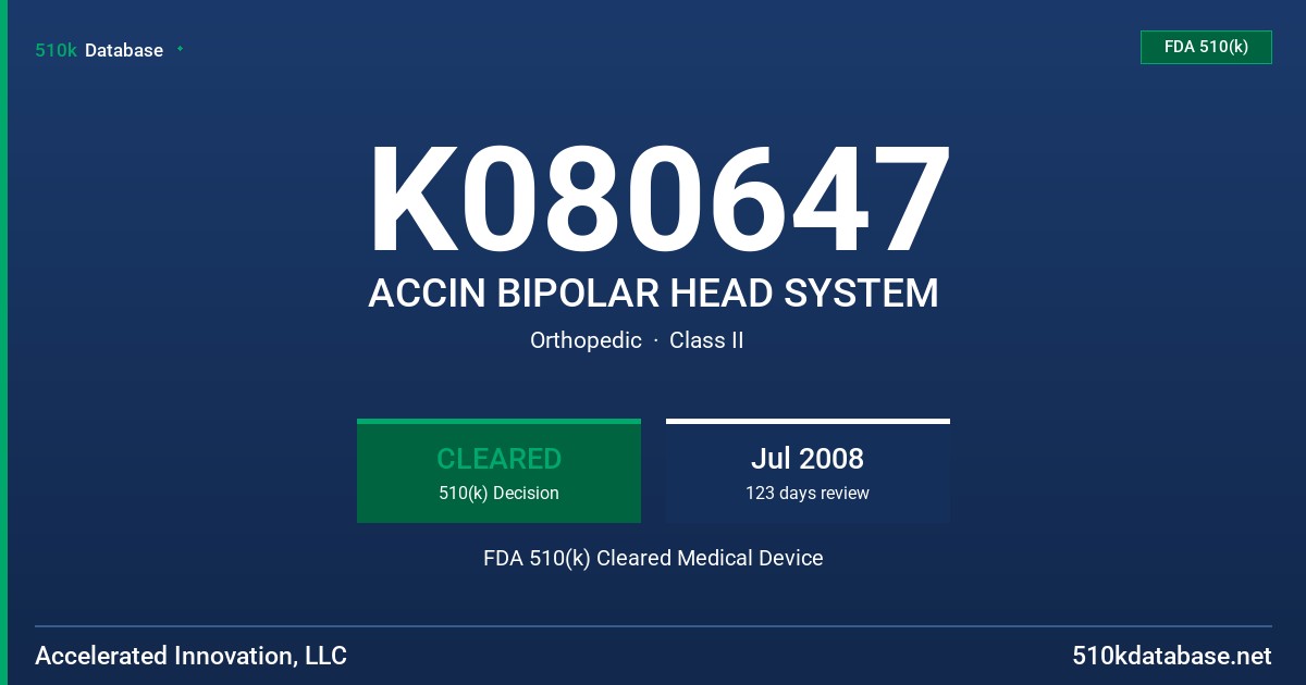 K080647 ACCIN BIPOLAR HEAD SYSTEM FDA 510(k) Cleared Medical Device