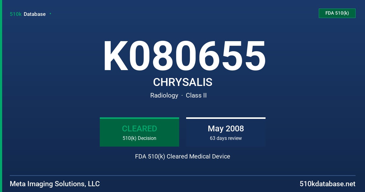 K080655 CHRYSALIS FDA 510(k) Cleared Medical Device