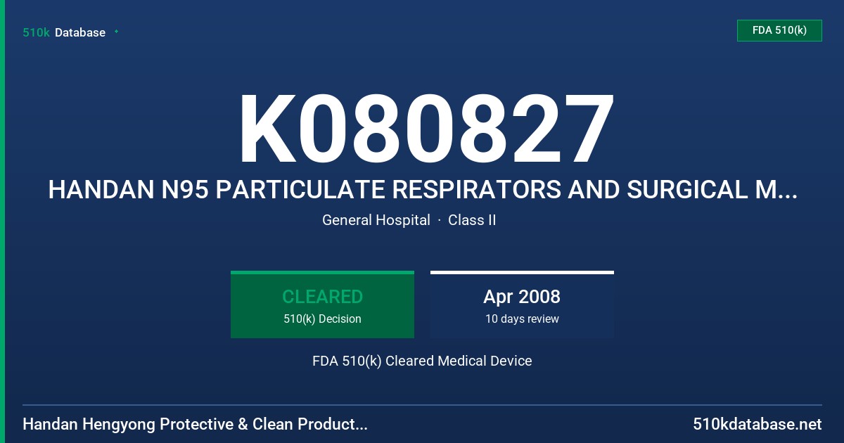 K080827 HANDAN N95 PARTICULATE RESPIRATORS AND SURGICAL MASK, MODELS HY8510 AND HY9810 FDA 510(k) Cleared Medical Device