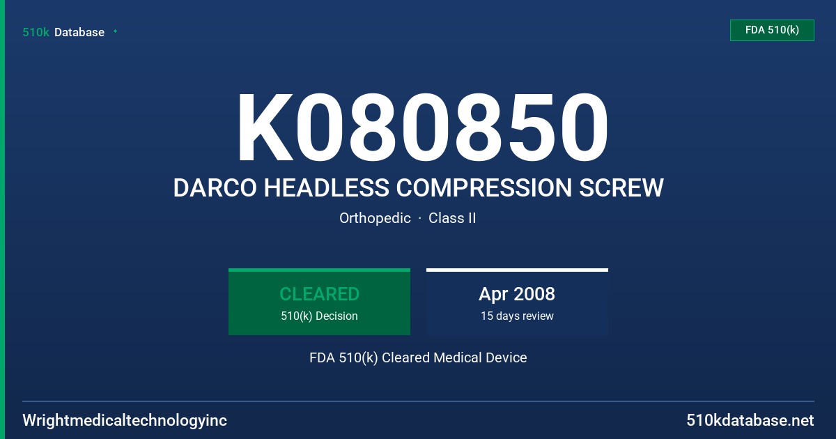 K080850 DARCO HEADLESS COMPRESSION SCREW FDA 510(k) Cleared Medical Device