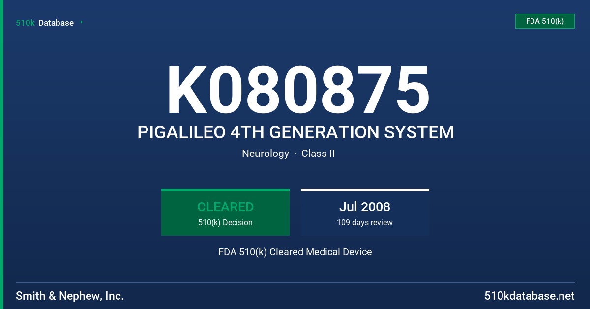 K080875 PIGALILEO 4TH GENERATION SYSTEM FDA 510(k) Cleared Medical Device