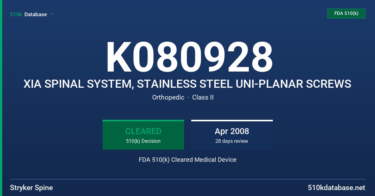K080928 XIA SPINAL SYSTEM, STAINLESS STEEL UNI-PLANAR SCREWS FDA 510(k) Cleared Medical Device
