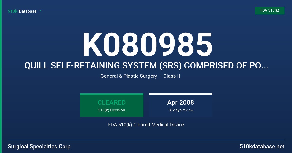 K080985 QUILL SELF-RETAINING SYSTEM (SRS) COMPRISED OF POLYDIOXANONE (PDO) FDA 510(k) Cleared Medical Device