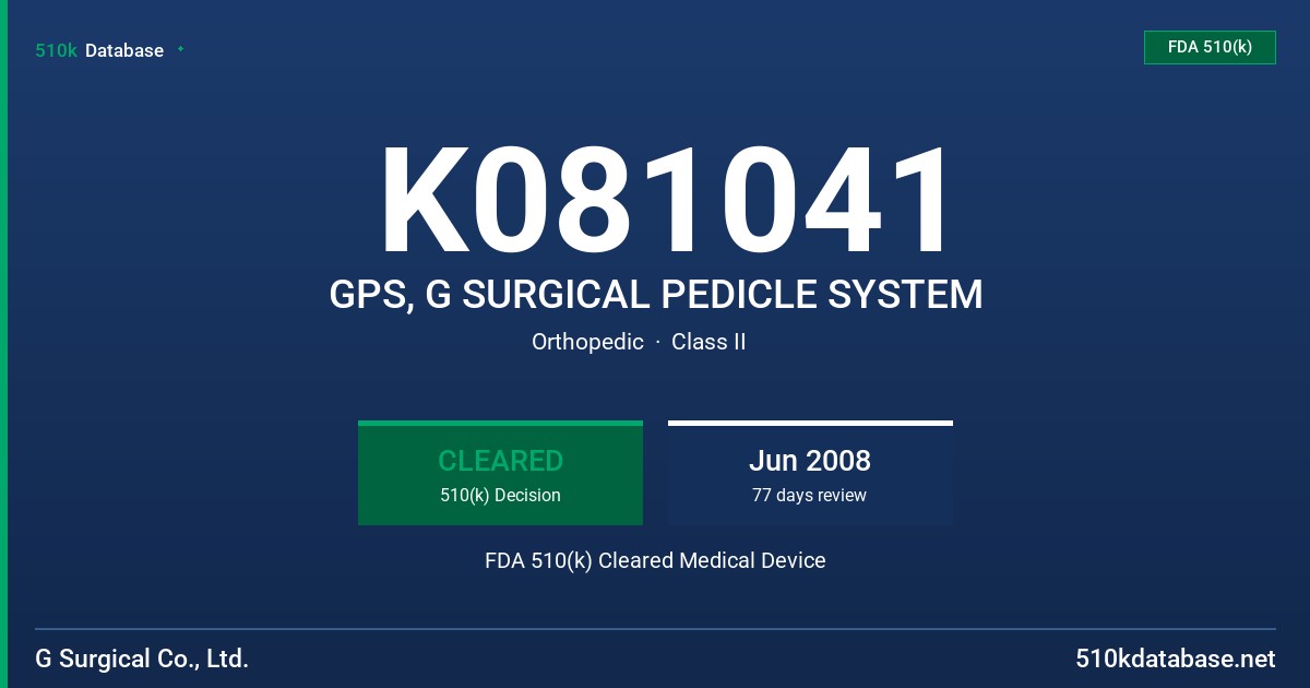 K081041 GPS, G SURGICAL PEDICLE SYSTEM FDA 510(k) Cleared Medical Device
