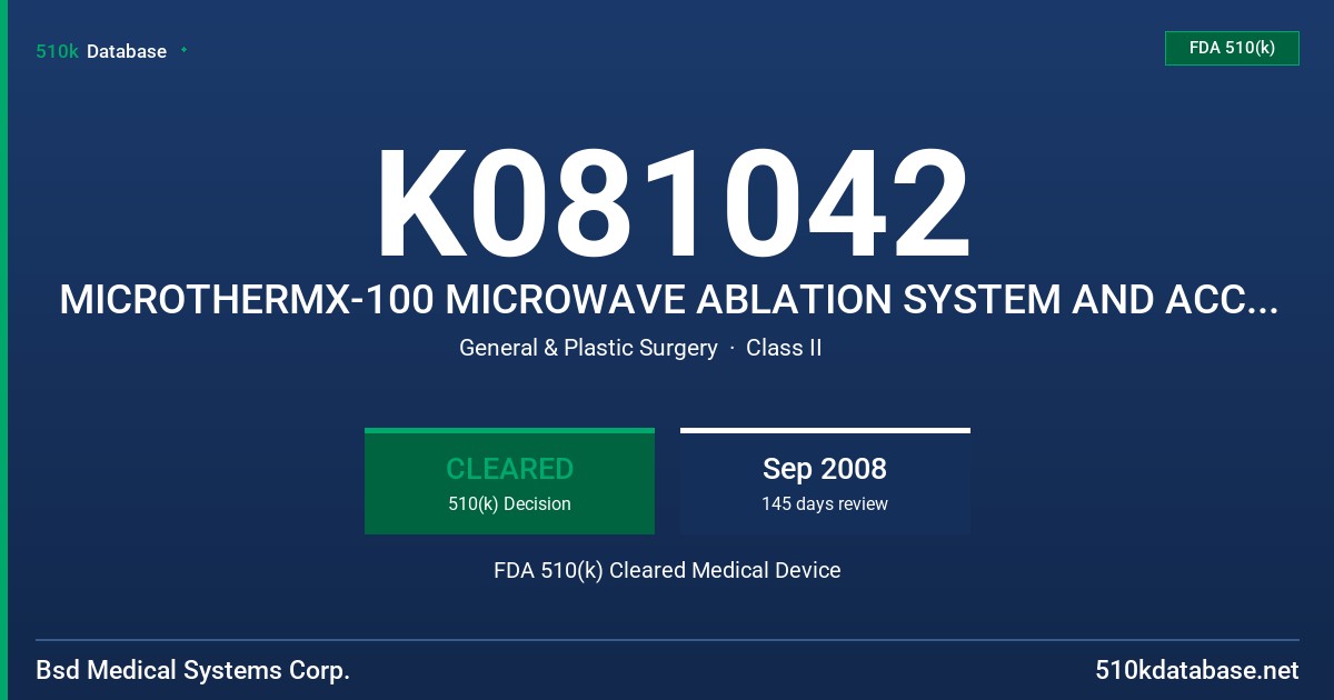K081042 MICROTHERMX-100 MICROWAVE ABLATION SYSTEM AND ACCESSORIES FDA 510(k) Cleared Medical Device