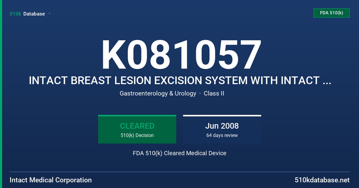 K081057 INTACT BREAST LESION EXCISION SYSTEM WITH INTACT EXCISION XL FDA 510(k) Cleared Medical Device
